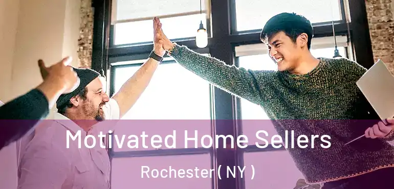  Motivated Home Sellers Rochester ( NY )