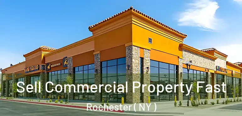  Sell Commercial Property Fast Rochester ( NY )