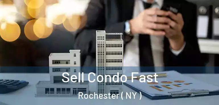  Sell Condo Fast Rochester ( NY )