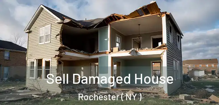  Sell Damaged House Rochester ( NY )