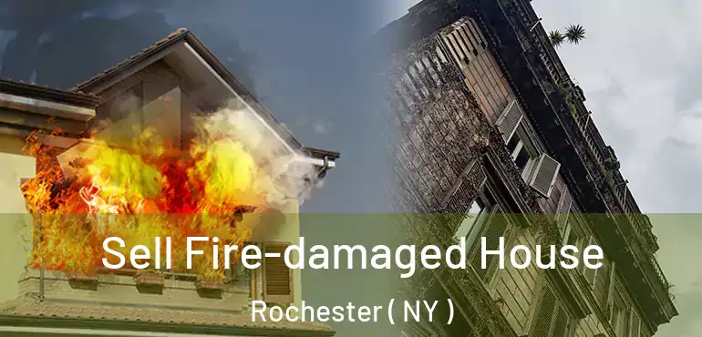  Sell Fire-damaged House Rochester ( NY )