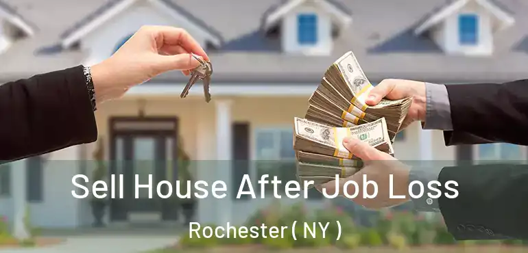  Sell House After Job Loss Rochester ( NY )