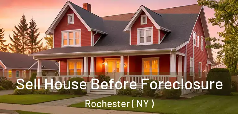  Sell House Before Foreclosure Rochester ( NY )
