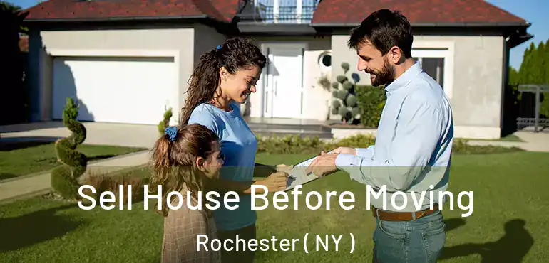  Sell House Before Moving Rochester ( NY )