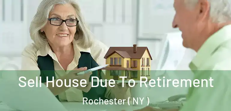  Sell House Due To Retirement Rochester ( NY )