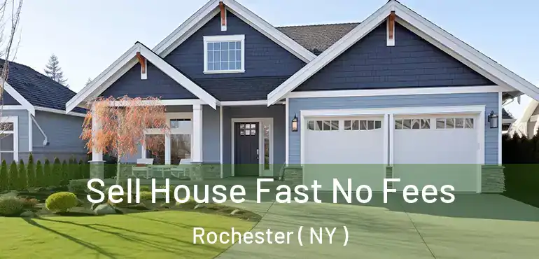  Sell House Fast No Fees Rochester ( NY )