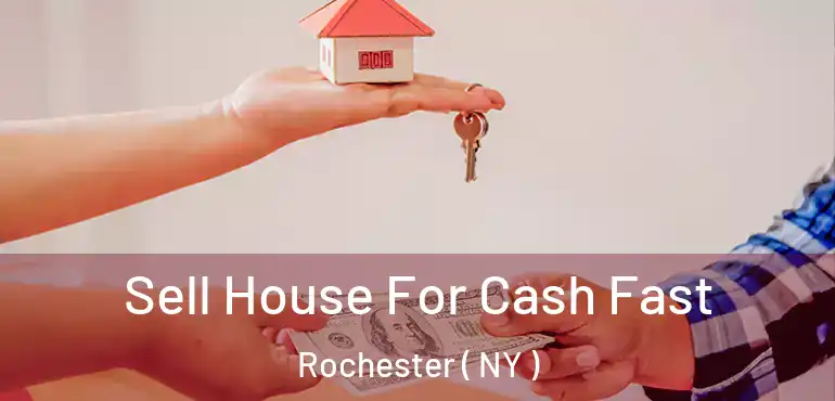  Sell House For Cash Fast Rochester ( NY )