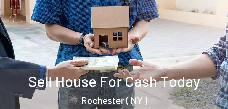  Sell House For Cash Today Rochester ( NY )