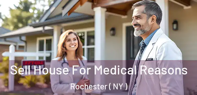  Sell House For Medical Reasons Rochester ( NY )