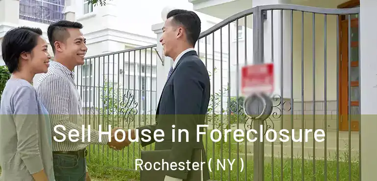  Sell House in Foreclosure Rochester ( NY )
