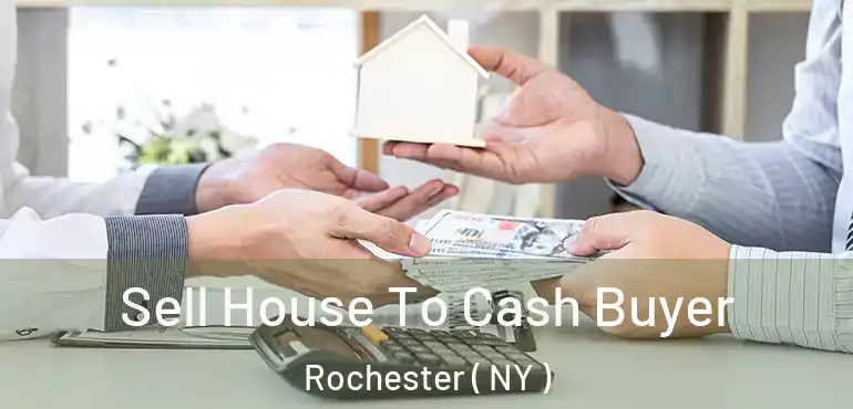  Sell House To Cash Buyer Rochester ( NY )