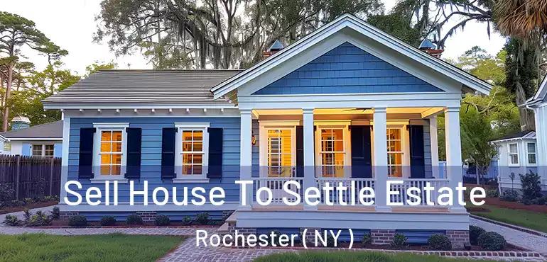  Sell House To Settle Estate Rochester ( NY )