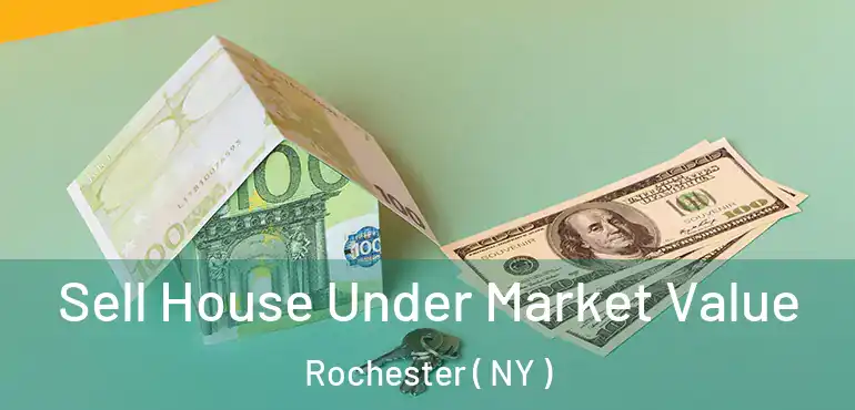  Sell House Under Market Value Rochester ( NY )