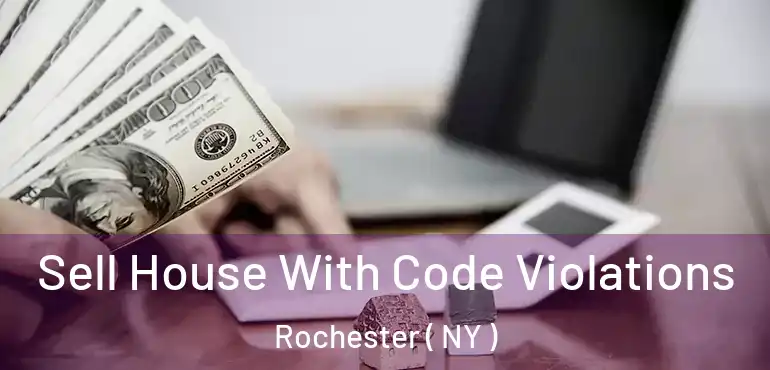  Sell House With Code Violations Rochester ( NY )