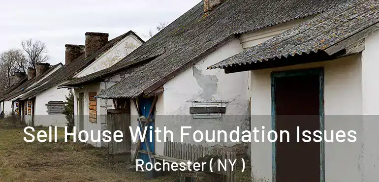  Sell House With Foundation Issues Rochester ( NY )