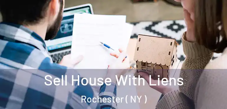  Sell House With Liens Rochester ( NY )