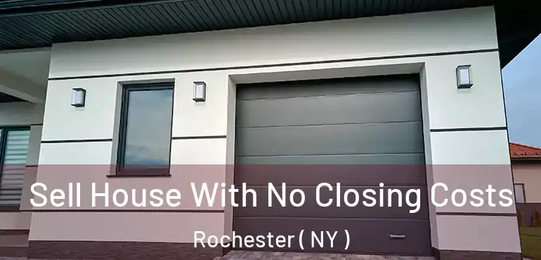  Sell House With No Closing Costs Rochester ( NY )