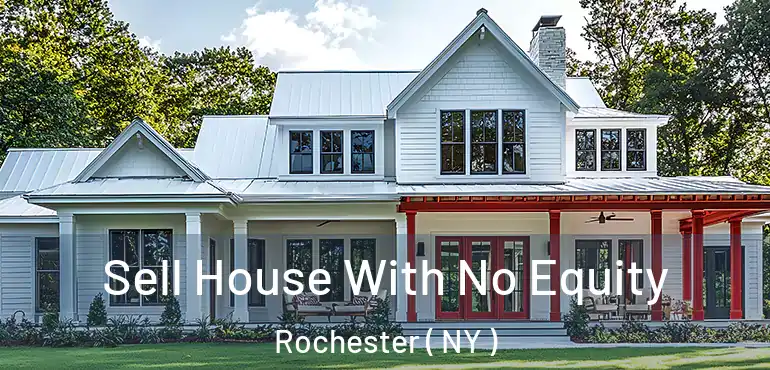  Sell House With No Equity Rochester ( NY )