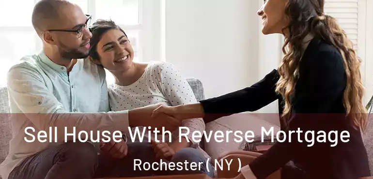  Sell House With Reverse Mortgage Rochester ( NY )
