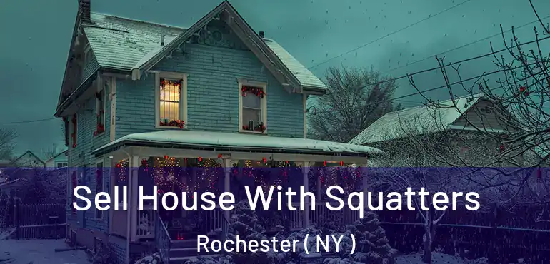  Sell House With Squatters Rochester ( NY )
