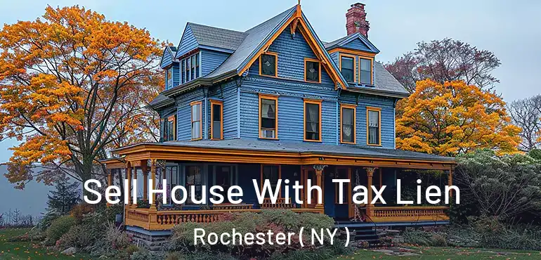  Sell House With Tax Lien Rochester ( NY )