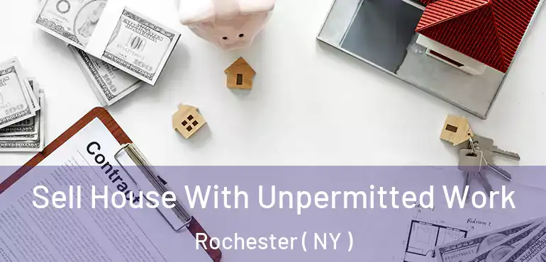  Sell House With Unpermitted Work Rochester ( NY )