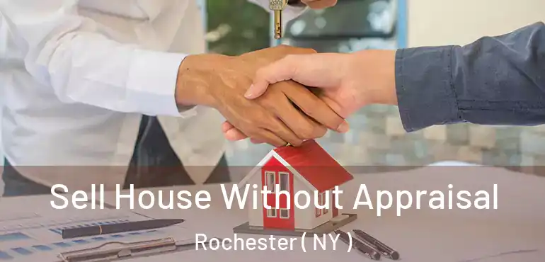  Sell House Without Appraisal Rochester ( NY )