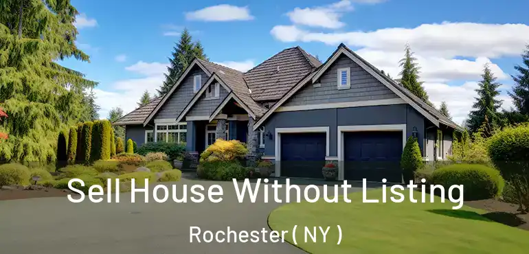 Sell House Without Listing Rochester ( NY )