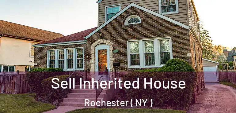  Sell Inherited House Rochester ( NY )