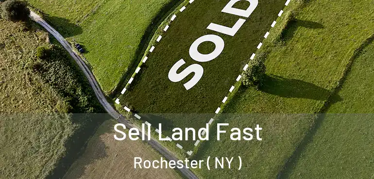  Sell Land Fast Rochester ( NY )