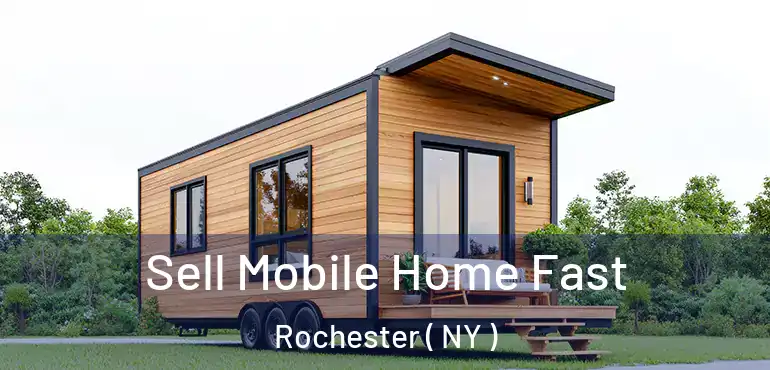  Sell Mobile Home Fast Rochester ( NY )